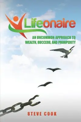 Lifeonaire: Niezwykłe podejście do bogactwa, sukcesu i dobrobytu - Lifeonaire: An Uncommon Approach to Wealth, Success, and Prosperity