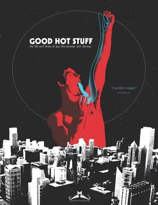 Good Hot Stuff: Życie i czasy pioniera filmów gejowskich Jacka Deveau - Good Hot Stuff: The Life and Times of Gay Film Pioneer Jack Deveau