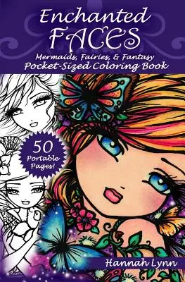 Zaczarowane twarze: Syreny, wróżki i fantastyczne kolorowanki w kieszonkowym rozmiarze - Enchanted Faces: Mermaids, Fairies, & Fantasy Pocket-Sized Coloring Book