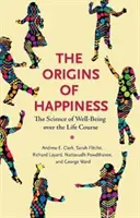 The Origins of Happiness: Nauka o dobrym samopoczuciu przez całe życie - The Origins of Happiness: The Science of Well-Being Over the Life Course