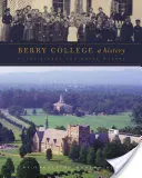 Berry College: Historia - Berry College: A History