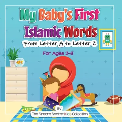 Pierwsze islamskie słowa mojego dziecka: Od litery A do litery Z - My Baby's First Islamic Words: From Letter A to Letter Z