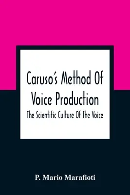 Metoda produkcji głosu Caruso: Naukowa kultura głosu - Caruso'S Method Of Voice Production: The Scientific Culture Of The Voice