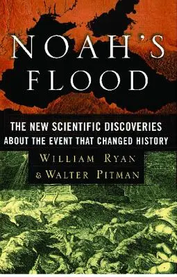 Potop Noego: Nowe odkrycia naukowe na temat wydarzenia, które zmieniło historię - Noah's Flood: The New Scientific Discoveries about the Event That Changed History