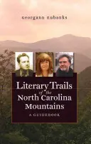 Literackie szlaki gór Karoliny Północnej: Przewodnik - Literary Trails of the North Carolina Mountains: A Guidebook