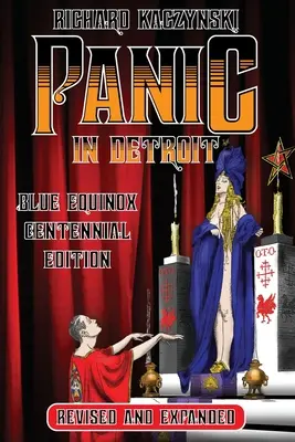 Panika w Detroit: The Magician and the Motor City (poprawione i rozszerzone wydanie Blue Equinox Centennial Edition) - Panic in Detroit: The Magician and the Motor City (Revised and Expanded Blue Equinox Centennial Edition)