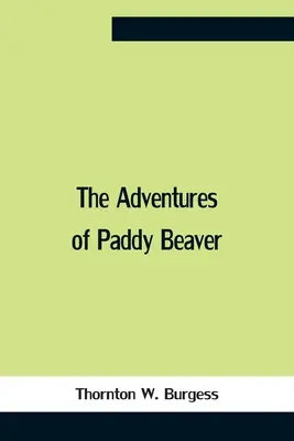 Przygody bobra Paddy'ego - The Adventures Of Paddy Beaver