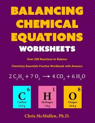 Bilansowanie równań chemicznych (ponad 200 reakcji do zbilansowania): Zeszyt ćwiczeń z podstaw chemii z odpowiedziami - Balancing Chemical Equations Worksheets (Over 200 Reactions to Balance): Chemistry Essentials Practice Workbook with Answers