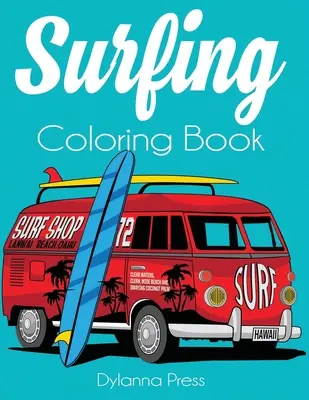 Kolorowanka Surfing: Kolorowanie dla dorosłych surfingu, fal i oceanu - Surfing Coloring Book: An Adult Coloring of Surf, Waves, and Ocean