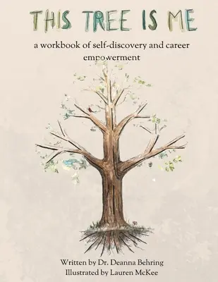 To drzewo to ja: podręcznik samopoznania i wzmacniania pozycji zawodowej - This Tree is Me: a workbook of self-discovery and career empowerment