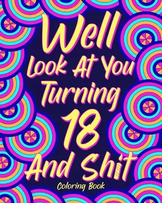No proszę, kończysz 18 lat i kolorowanka z gównem - Well Look at You Turning 18 and Shit Coloring Book