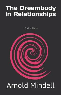 Ciało marzeń w związkach: wydanie 2 - The Dreambody in Relationships: 2nd Edition