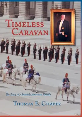 Ponadczasowa karawana: Historia hiszpańsko-amerykańskiej rodziny - Timeless Caravan: The Story of a Spanish-American Family