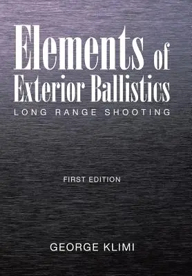 Elementy balistyki zewnętrznej: Strzelectwo długodystansowe Wydanie pierwsze - Elements of Exterior Ballistics: Long Range Shooting First Edition