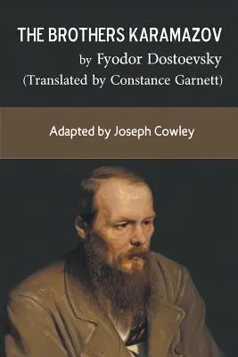 Bracia Karamazow Fiodora Dostojewskiego (tłumaczenie Constance Garnett): adaptacja: Joseph Cowley - The Brothers Karamazov by Fyodor Dostoevsky (Translated by Constance Garnett): Adapted by Joseph Cowley