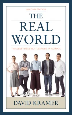 Prawdziwy świat: Ponadczasowe idee, których nie można nauczyć się w szkole, wyd. 2 - The Real World: Timeless Ideas Not Learned in School, 2nd Edition