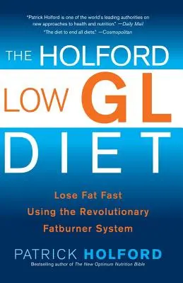 Dieta Holforda Low Gl: Szybka utrata tłuszczu dzięki rewolucyjnemu systemowi spalania tłuszczu - The Holford Low Gl Diet: Lose Fat Fast Using the Revolutionary Fatburner System