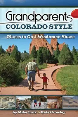 Dziadkowie w stylu Colorado: Miejsca do odwiedzenia i mądrość do podzielenia się - Grandparents Colorado Style: Places to Go & Wisdom to Share