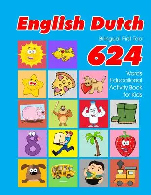 English - Dutch Bilingual First Top 624 Words Educational Activity Book for Kids: Łatwe fiszki do nauki słownictwa najlepsze dla niemowląt i małych dzieci - English - Dutch Bilingual First Top 624 Words Educational Activity Book for Kids: Easy vocabulary learning flashcards best for infants babies toddlers