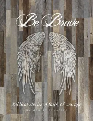 Bądź odważny: Historie wiary i odwagi - Be Brave: Stories of Faith and Courage