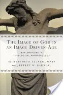 Obraz Boga w epoce opartej na obrazach: poszukiwania w antropologii teologicznej - The Image of God in an Image Driven Age: Explorations in Theological Anthropology