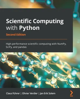 Obliczenia naukowe z Pythonem - wydanie drugie: Wysokowydajne obliczenia naukowe z NumPy, SciPy i pandami - Scientific Computing with Python - Second Edition: High-performance scientific computing with NumPy, SciPy, and pandas