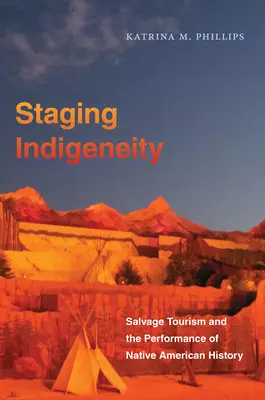 Inscenizacja rdzenności: turystyka ratunkowa i przedstawienie historii rdzennych Amerykanów - Staging Indigeneity: Salvage Tourism and the Performance of Native American History