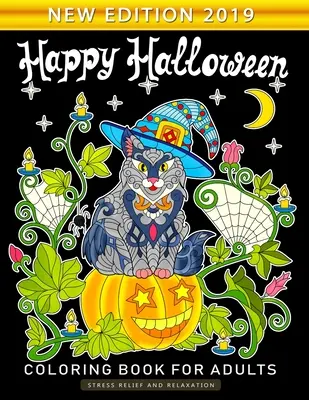 Kolorowanka Happy Halloween dla dorosłych: Kolorowanka dla dorosłych zapewniająca zabawę i odstresowanie Nowe wydanie 2019 - Happy Halloween Coloring Book for Adults: An Adults Coloring Book Featuring Fun and Stress Relief New Edition 2019
