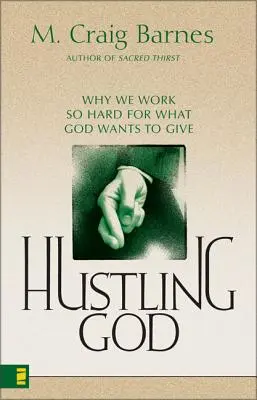 Hustling God: Dlaczego tak ciężko pracujemy na to, co Bóg chce nam dać? - Hustling God: Why We Work So Hard for What God Wants to Give