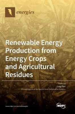 Produkcja energii odnawialnej z roślin energetycznych i pozostałości rolniczych - Renewable Energy Production from Energy Crops and Agricultural Residues