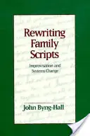 Rewriting Family Scripts: Improwizacja i zmiana systemów - Rewriting Family Scripts: Improvisation and Systems Change