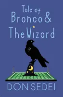 Opowieść o Bronco i Czarodzieju: Miejskie fantasy o przyjaźni, piłce nożnej i czarodziejach - Tale of Bronco & The Wizard: An Urban Fantasy about Friendship, Football, and Wizards