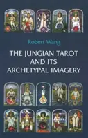Tarot jungowski i jego archetypowa wyobraźnia - The Jungian Tarot and Its Archetypal Imagery