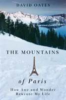 Góry Paryża: Jak zachwyt i cud zmieniły moje życie - The Mountains of Paris: How Awe and Wonder Rewrote My Life