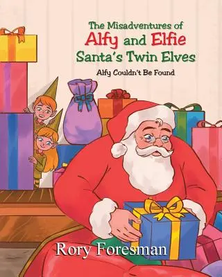 Przygody Alfiego i Elfiego - bliźniaczych elfów Świętego Mikołaja: Alfiego nie można było znaleźć - The Misadventures of Alfy and Elfie Santa's Twin Elves: Alfy Couldn't Be Found