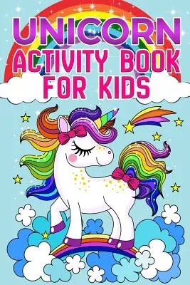 Książka aktywności jednorożca: Dla dzieci w wieku 4-8 lat - Unicorn Activity Book: For Kids Ages 4-8