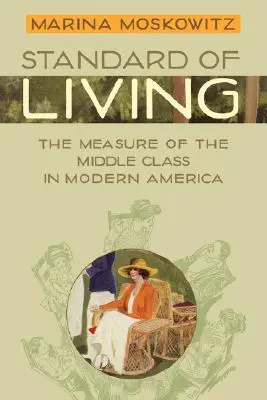 Standard życia: Miara klasy średniej we współczesnej Ameryce - Standard of Living: The Measure of the Middle Class in Modern America