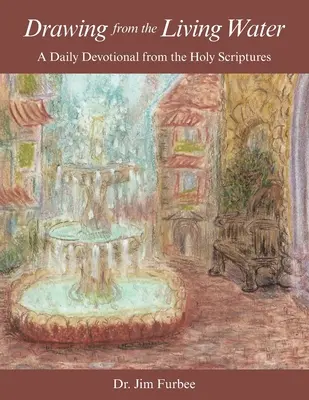 Czerpiąc z wody żywej: Codzienne nabożeństwo z Pisma Świętego - Drawing from the Living Water: A Daily Devotional from the Holy Scriptures