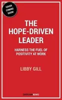 Lider napędzany nadzieją: Wykorzystaj moc pozytywnego nastawienia w pracy - The Hope-Driven Leader: Harness the Power of Positivity at Work