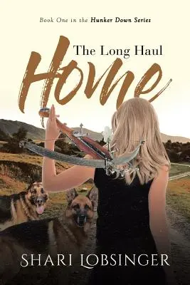 Długa droga do domu: Księga pierwsza serii Hunker Down - The Long Haul Home: Book One in the Hunker Down Series