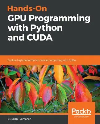 Praktyczne programowanie na GPU z Pythonem i CUDA - Hands-On GPU Programming with Python and CUDA