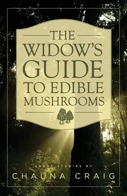 Przewodnik wdowy po grzybach jadalnych - The Widow's Guide to Edible Mushrooms