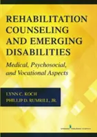 Doradztwo rehabilitacyjne i pojawiające się niepełnosprawności: Aspekty medyczne, psychospołeczne i zawodowe - Rehabilitation Counseling and Emerging Disabilities: Medical, Psychosocial, and Vocational Aspects