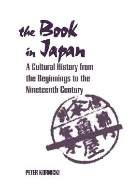 Książka w Japonii: Historia kultury od początków do XIX wieku - The Book in Japan: A Cultural History from the Beginnings to the Nineteenth Century