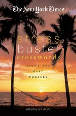 The New York Times Stress-Buster Crosswords: Lekkie i łatwe łamigłówki - The New York Times Stress-Buster Crosswords: Light and Easy Puzzles