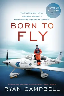 Born to Fly: inspirująca historia rekordowego lotu dookoła świata australijskiego nastolatka - Born to Fly: The inspiring Story of an Australian Teenagers Record-Breaking Flight Around the World