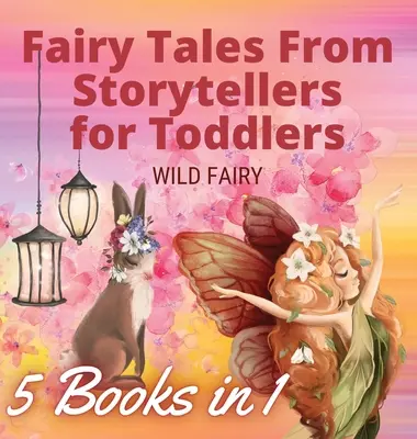 Bajki od opowiadaczy dla maluchów: 5 książek w 1 - Fairy Tales From Storytellers for Toddlers: 5 Books in 1
