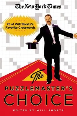 The New York Times: Wybór mistrza łamigłówek: 75 ulubionych krzyżówek Willa Shortza - The New York Times the Puzzlemaster's Choice: 75 of Will Shortz's Favorite Crosswords