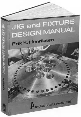 Podręcznik projektowania przyrządów i osprzętu - Jig and Fixture Design Manual