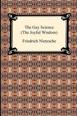 Gejowska nauka (radosna mądrość) - The Gay Science (the Joyful Wisdom)